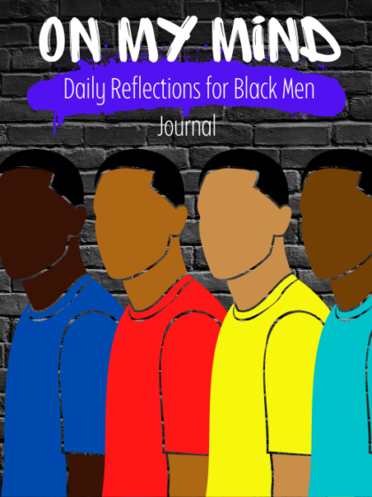 On My Mind- Daily Reflections for Black Men Journal
